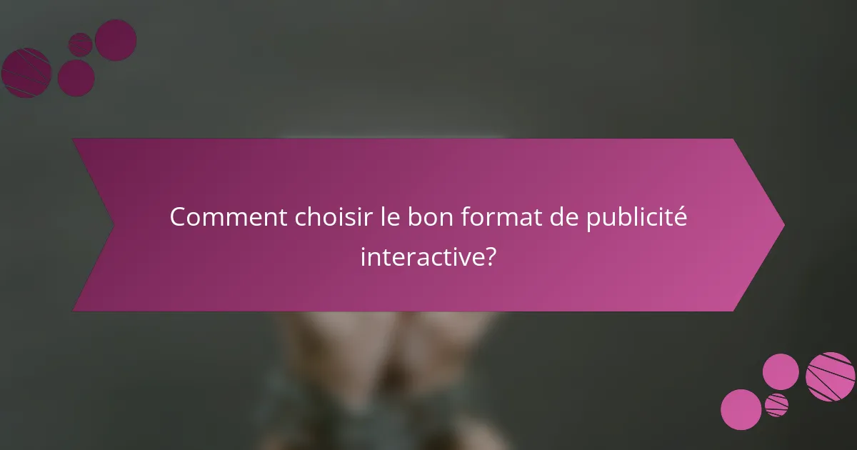 Comment choisir le bon format de publicité interactive?