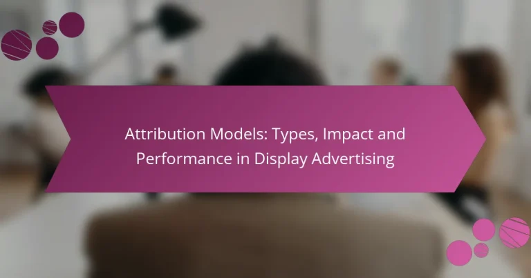 Modèles d’attribution : Types, Impact et Performance dans la publicité display