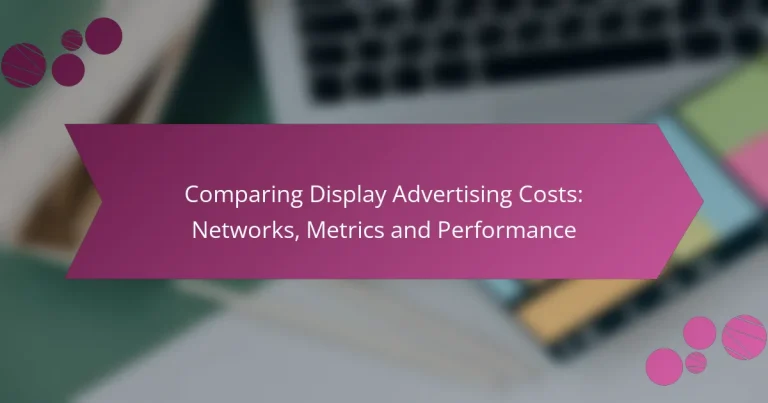 Comparer les coûts de la publicité display : réseaux, métriques et performance