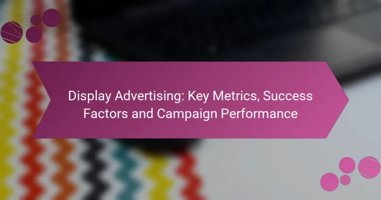 Publicité Display : Indicateurs Clés, Facteurs de Succès et Performance des Campagnes
