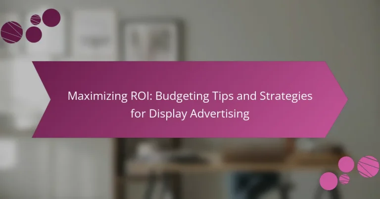Maximiser le ROI : Conseils et stratégies de budgétisation pour la publicité display