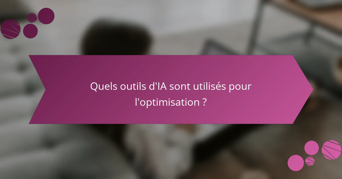 Quels outils d'IA sont utilisés pour l'optimisation ?