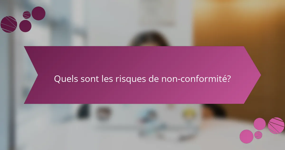 Quels sont les risques de non-conformité?